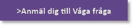 Klicka här för att anmäla till Våga fråga i Januari